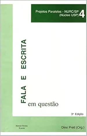 FALA E ESCRITA EM QUESTÃO: Volume 4 (PROJETOS PARALELOS – NURC/SP (NÚCLEO USP)) – Dino Preti