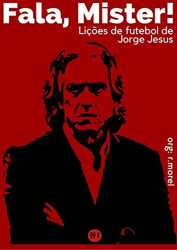 Baixar Fala, Mister!: Lições de Futebol de Jorge Jesus (Coleção “De Prima!” Livro 2) pdf, epub, mobi, eBook