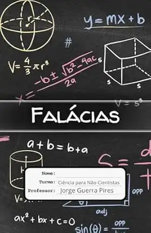 Falácias: Aprenda a identificar e rebater argumentações problemáticas, mas comumente usadas (Inteligência Artificial, Democracia, e Pensamento Crítico) – Jorge  Guerra Pires