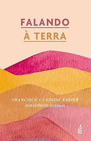Falando à terra – Francisco Cândido Xavier