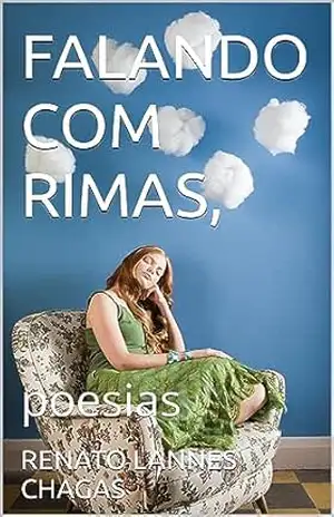 FALANDO COM RIMAS,: poesias – RENATO LANNES CHAGAS