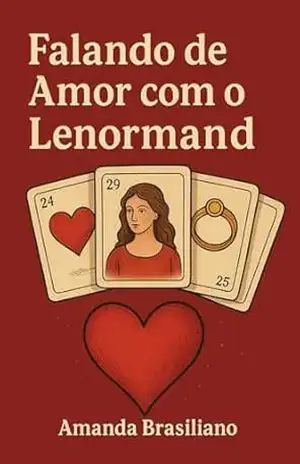 Falando de Amor com o Lenormand: Guia para interpretar o amor no Baralho Cigano – Amanda  Brasiliano