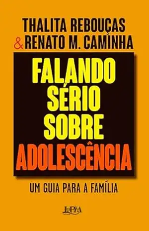 Falando sério sobre adolescência: Um guia para a família – Thalita Rebouças