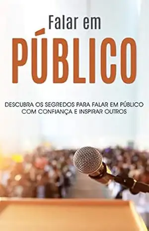 FALAR EM PÚBLICO: Descubra os segredos para falar em público de forma confiante e inspiradora – Rafael  Carvalho