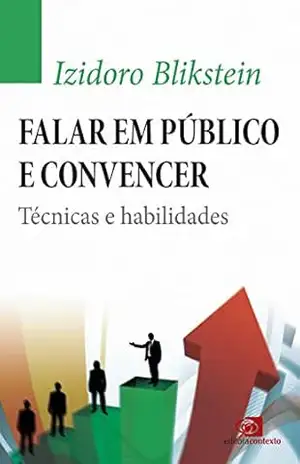 Falar em Público e Convencer: técnicas e habilidades – Izidoro Blikstein