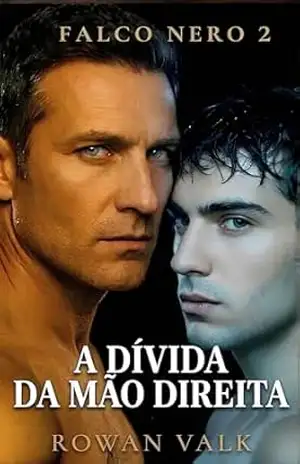 Falco Nero 2: A Dívida da Mão Direita: Dark Romance MM Máfia Omegaverse – Rowan Valk Falco Nero 2: A Dívida da Mão Direita: Dark Romance MM Máfia Omegaverse – Rowan Valk