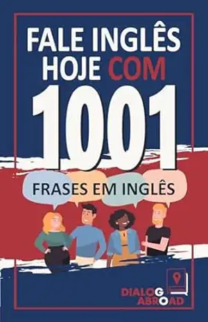 Fale inglês hoje com 1001 frases em inglês: Livro de prática rápida de inglês para iniciantes, do zero à conversação – Dialog Abroad Books