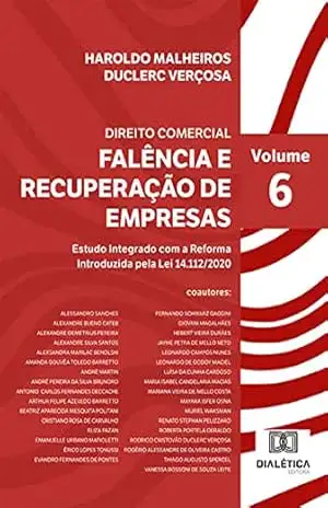 Falência e Recuperação de Empresas: Estudo Integrado com a Reforma Introduzida pela Lei 14.112/2020 – Volume 6 – Haroldo Malheiros Duclerc Verçosa