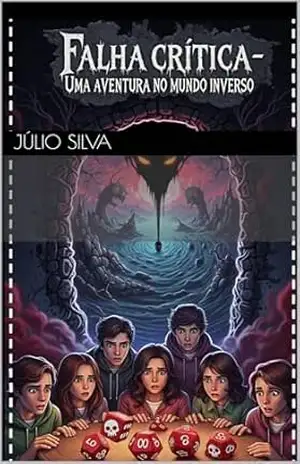 Falha crítica– Uma aventura no mundo inverso – Júlio Silva