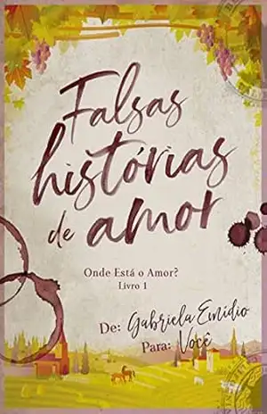Falsas Histórias de Amor (Onde está o Amor? Livro 1) – Gabriela Emídio