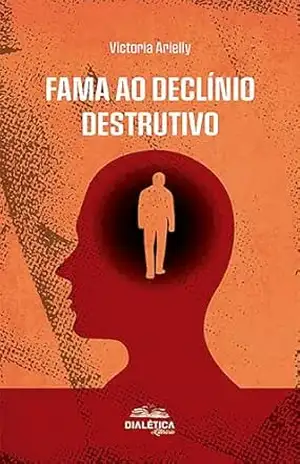 Fama ao Declínio Destrutivo – Vitória Arieli Ferreira Silva