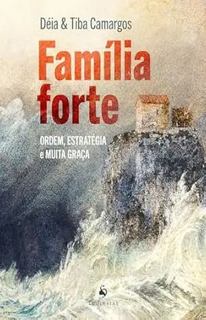 Família Forte: Ordem, Estratégia E Muita Graça – Tiba Camargos