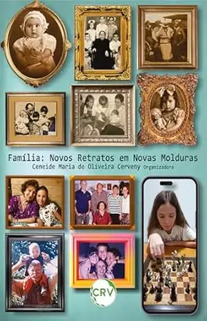 Família: Novos retratos em novas molduras – Ceneide Maria de Oliveira Cerveny