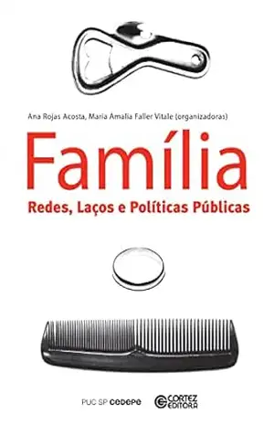 Família: redes, laços e políticas públicas – Ana Rojas Acosta Família: redes, laços e políticas públicas – Ana Rojas Acosta