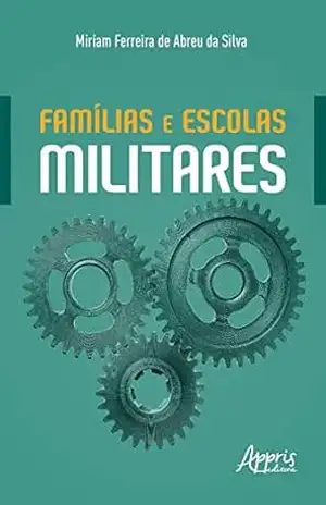 Capa do livro Famílias e Escolas Militares - Miriam Ferreira de Abreu da Silva