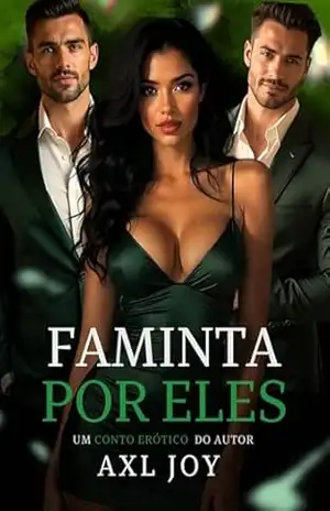 Faminta por Eles: Um Trisal MMF (Prazer à Três Livro 3) – Axl  Joy