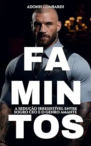 Baixar Famintos: Romance Erótico Gay A Sedução Irresistível entre Sogro CEO ciumento e possessivo e o Genro Amante pdf, epub, mobi, eBook