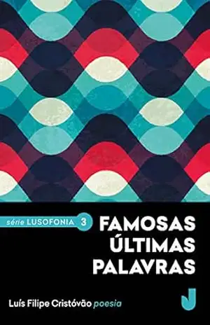 Capa do livro Famosas últimas palavras - Luís Filipe Cristóvão