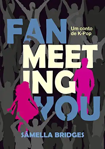 Baixar Fan Meeting You: Um conto de K–Pop pdf, epub, mobi, eBook
