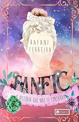 FANFIC: A História Que Não te Contaram – Rafani Ferreira