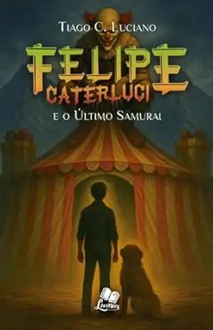Fantasia: Felipe Caterluci: e o Último Samurai: fantasia infantojuvenil, fantasia epica, fantasia nacional – Tiago C. Luciano