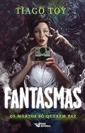 Capa do livro Fantasmas: Os mortos só querem paz - Tiago Toy