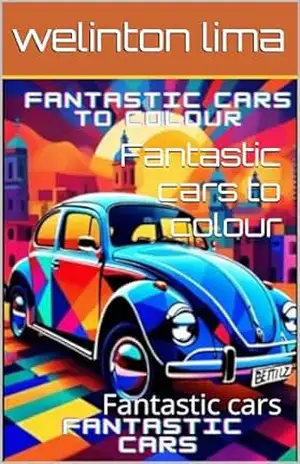 Fantastic cars to colour: Fantastic cars - welinton lima