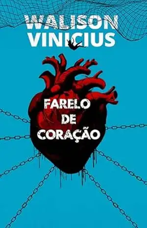 Farelo de Coração: Poemas do Coração (Poesias Multiversais Livro 5) – Walison Vinicius Farelo de Coração: Poemas do Coração (Poesias Multiversais Livro 5) – Walison Vinicius