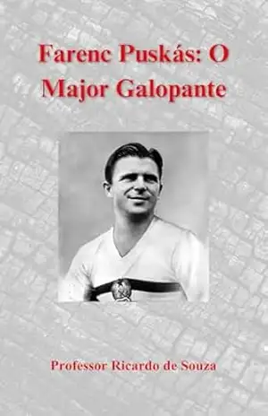 Farenc Puskás: O Major Galopante – Professor Ricardo  de Souza