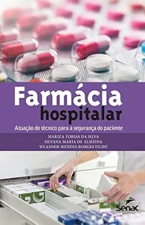 Capa do livro Farmácia hospitalar: atuação do técnico para a segurança do paciente - Mariza Tobias da Silva
