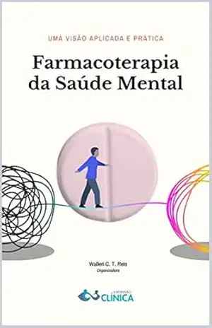 Farmacoterapia da Saúde Mental: Uma visão aplicada e prática – Walleri Christini Torelli Reis