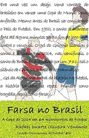 Farsa no Brasil: A Copa de 2014 em 64 microcontos de futebol – Rafael Duarte Oliveira Venancio