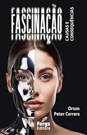 Fascinação: Causas e Consequências – Orson Peter Carrara