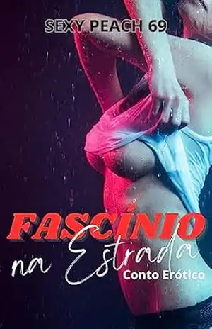 Fascínio na Estrada: Conto Erótico (Sexy Peach 69) – Sexy Peach 69