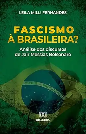 Capa do livro Fascismo à brasileira?: análise dos discursos de Jair Messias Bolsonaro - Leila Milli Fernandes
