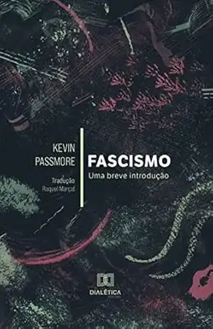 Fascismo: uma breve introdução - Kevin Passmore Fascismo: uma breve introdução - Kevin Passmore