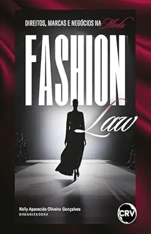 Capa do livro Fashion law: Direitos, marcas e negócios na moda - Kelly Aparecida Oliveira Gonçalves