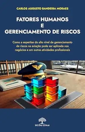 Fatores Humanos e Gerenciamento de Riscos - Carlos Augusto Bandeira Moraes Fatores Humanos e Gerenciamento de Riscos - Carlos Augusto Bandeira Moraes