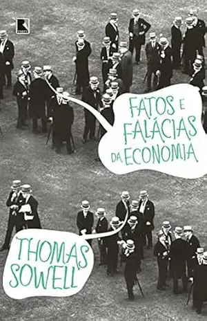 Fatos e falácias da economia – Thomas Sowell Fatos e falácias da economia – Thomas Sowell