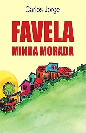 Favela minha morada – Carlos Jorge Nunes Favela minha morada – Carlos Jorge Nunes