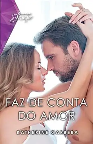 Faz de conta do amor (Desejo Livro 163) – Katherine Garbera
