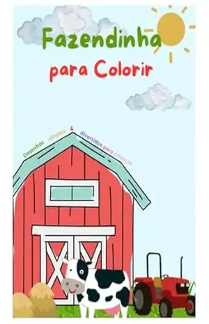 Fazendinha Fofinha – Animais para Colorir: Desenhos simples e divertidos para crianças - Roberta Alves Fazendinha Fofinha – Animais para Colorir: Desenhos simples e divertidos para crianças - Roberta Alves