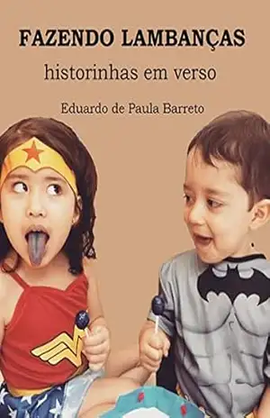 FAZENDO LAMBANÇAS: historinhas em verso – Eduardo de Paula Barreto