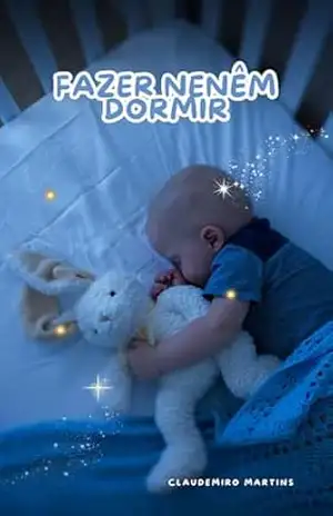 Fazer Nenêm Dormir: Uma História Aconchegante para Sonhos Doces – Claudemiro Martins