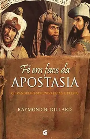 Capa do livro Fé em face da apostasia - Raymond B. Dillard