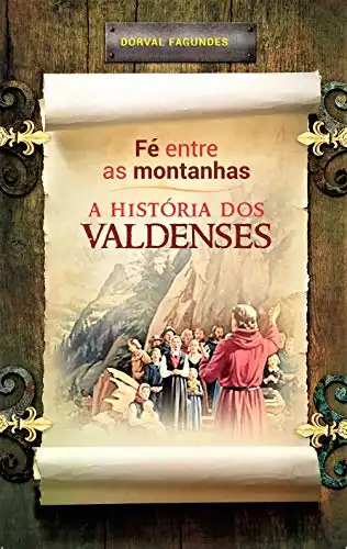 Baixar Fé entre as montanhas: A história dos valdenses pdf, epub, mobi, eBook