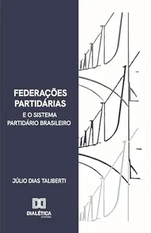 Capa do livro Federações Partidárias e o Sistema Partidário Brasileiro - Júlio Taliberti