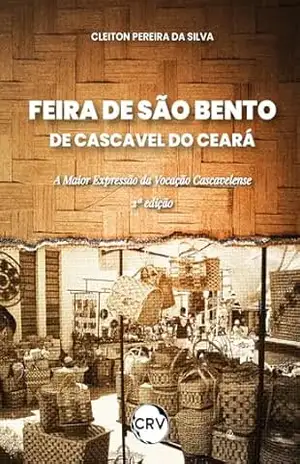 Feira de São Bento de cascavel do Ceará: A maior expressão da vocação cascavelense – Cleiton Pereira da Silva Feira de São Bento de cascavel do Ceará: A maior expressão da vocação cascavelense – Cleiton Pereira da Silva