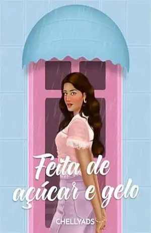 Capa do livro Feita de açúcar e gelo - CHELLYADS