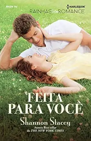 Feita Para Você (Harlequin Rainhas do Romance Livro 116) – Shannon Stacey